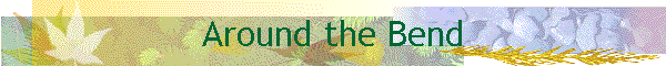 Around the Bend