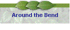 Around the Bend