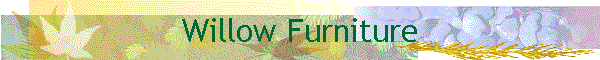 Willow Furniture