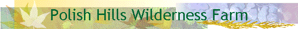 Polish Hills Wilderness Farm
